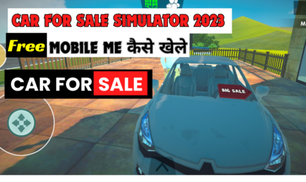 Car For Sale Simulator 2023 गेम को मोबाईल मे कैसे खेले (How to Play Car For Sale Simulator 2023 in Mobile ?)